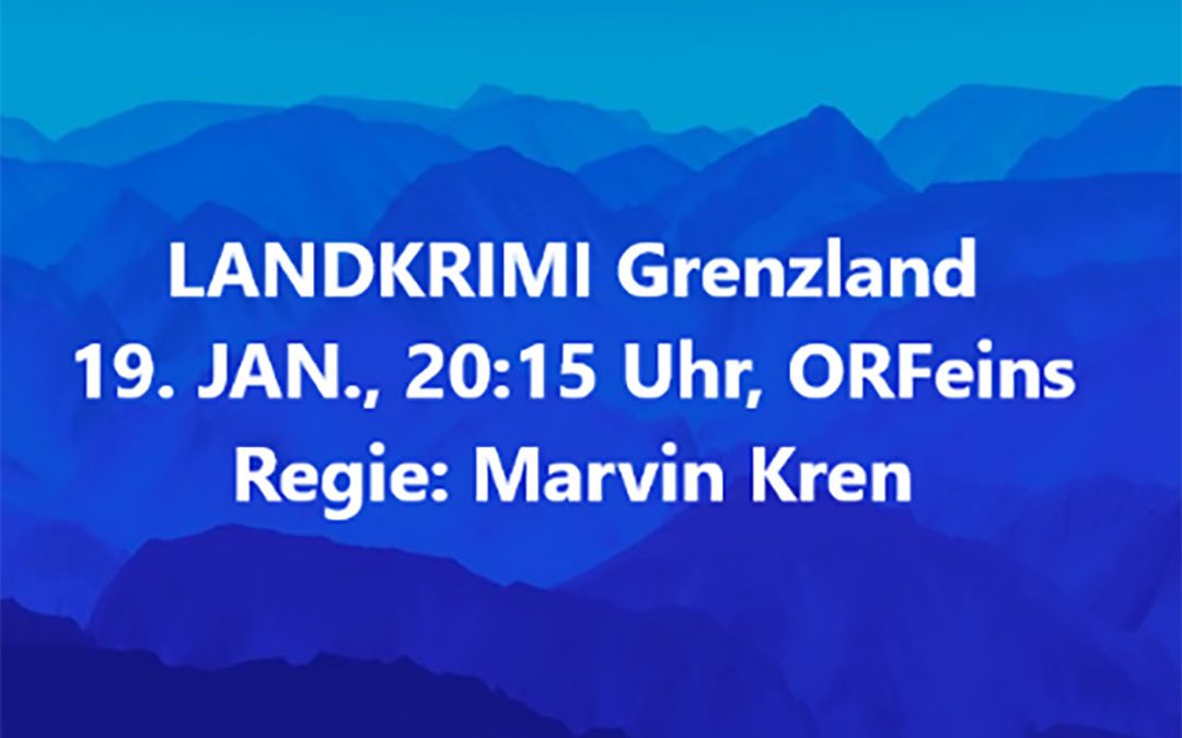 LANDKRIMI Grenzland – Wdh auf ORF eins!